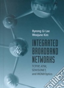 Integrated Broadband Networks libro in lingua di Lee Byeong Gi, Kim Woojune
