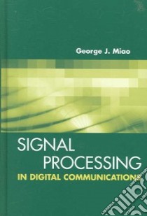 Signal Processing for Digital Communications libro in lingua di Miao George J.