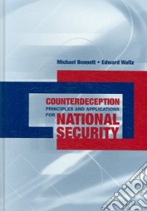 Counterdeception Principles and Applications for National Security libro in lingua di Bennett Michael, Waltz Edward