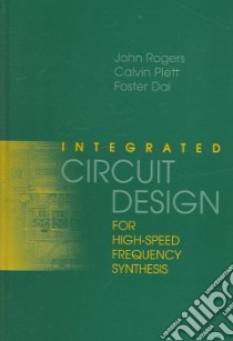 Integrated Circuit Design for High-Speed Frequency Synthesis libro in lingua di Rogers John, Plett Calvin, Dai Foster