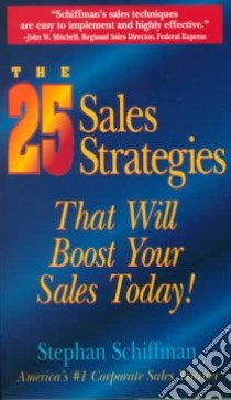 The 25 Sales Strategies That Will Boost Your Sales Today! libro in lingua di Schiffman Stephan