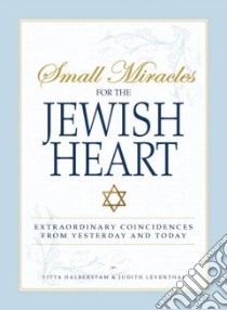 Small Miracles for the Jewish Heart libro in lingua di Halberstam Yitta, Leventhal Judith, Mandelbaum Yitta Halberstam