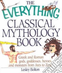 The Everything Classical Mythology Book libro in lingua di Bolton Lesley