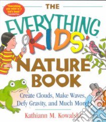 The Everything Kids' Nature Book libro in lingua di Kowalski Kathiann M.