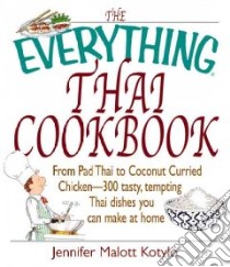 The Everything Thai Cookbook libro in lingua di Kotylo Jennifer Malott