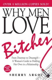 Why Men Love Bitches libro in lingua di Argov Sherry