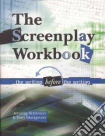 The Screenplay Workbook libro in lingua di Robinson Jeremy, Mungovan Tom, Robinson Jeremy (ILT)