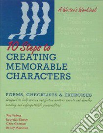 10 Steps to Creating Memorable Characters libro in lingua di Viders Sue, Storey Lucynda, Gorman Cher, Martinez Becky