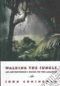 Walking the Jungle libro in lingua di Coningham John