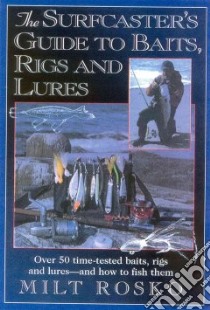 The Surfcaster's Guide to Baits, Rigs & Lures libro in lingua di Rosko Milt