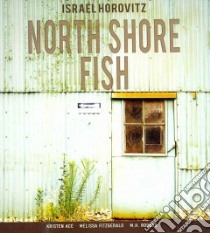 North Shore Fish libro in lingua di Horovitz Israel, Multiple Narrators (NRT), Caplan Karen (NRT), Crook Laura Sigrid (NRT), Dallin Heidi J. (NRT)