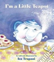 I'm a Little Teapot libro in lingua di Trapani Iza
