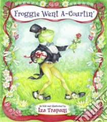 Froggie Went A-Courtin libro in lingua di Trapani Iza, Trapani Iza (ILT)
