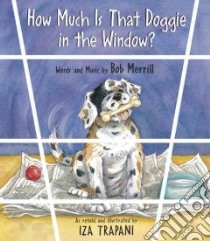 How Much Is That Doggie in the Window libro in lingua di Trapani Iza, Merrill Bob