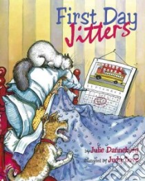 First Day Jitters libro in lingua di Danneberg Julie, Love Judith Dufour (ILT)
