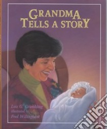 Grandma Tells a Story libro in lingua di Grambling Lois G., Willingham Fred (ILT)