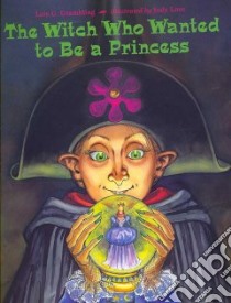 The Witch Who Wanted to Be a Princess libro in lingua di Grambling Lois G., Love Judy (ILT)