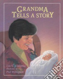Grandma Tells a Story libro in lingua di Grambling Lois G., Willingham Fred (ILT)
