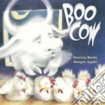 Boo Cow libro in lingua di Baehr Patricia, Apple Margot (ILT)