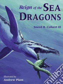 Reign of the Sea Dragons libro in lingua di Collard Sneed B., Plant Andrew (ILT)