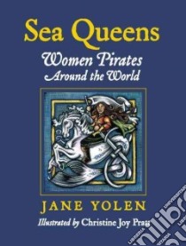 Sea Queens libro in lingua di Yolen Jane, Pratt Christine Joy (ILT)