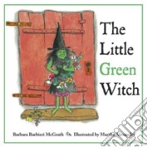 The Little Green Witch libro in lingua di McGrath Barbara Barbieri, Alexander Martha G. (ILT)