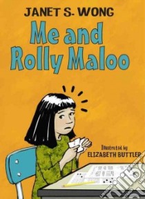 Me and Rolly Maloo libro in lingua di Wong Janet S., Buttler Elizabeth (ILT)