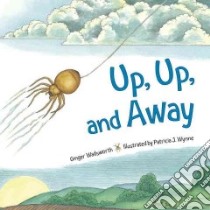 Up, Up, and Away libro in lingua di Wadsworth Ginger, Wynne Patricia J. (ILT)