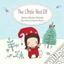 The Little Red Elf libro in lingua di McGrath Barbara Barbieri, Bonnet Rosalinde (ILT)