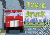 Truck Stuck libro in lingua di Wolf Sallie, Davies Andy Robert (ILT)
