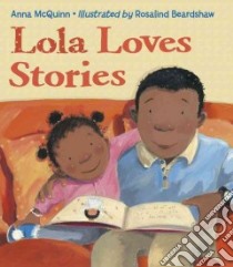 Lola Loves Stories libro in lingua di Mcquinn Anna, Beardshaw Rosalind (ILT)