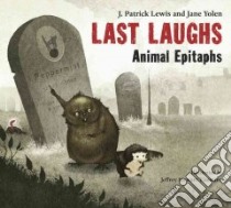 Last Laughs libro in lingua di Lewis J. Patrick, Yolen Jane, Timmins Jeffrey Stewart (ILT)