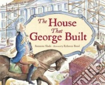 The House That George Built libro in lingua di Slade Suzanne, Bond Rebecca (ILT)