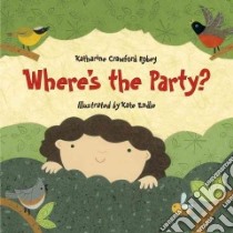 Where's the Party? libro in lingua di Robey Katharine Crawford, Endle Kate (ILT)