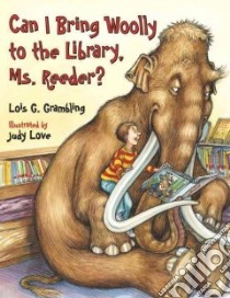 Can I Bring Woolly to the Library, Ms. Reeder? libro in lingua di Grambling Lois G., Love Judy (ILT)