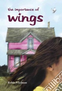 The Importance of Wings libro in lingua di Friedman Robin