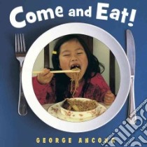 Come and Eat! libro in lingua di Ancona George