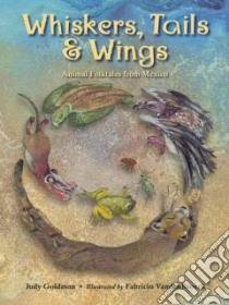 Whiskers, Tails & Wings libro in lingua di Goldman Judy, Vandenbroeck Fabricio (ILT)