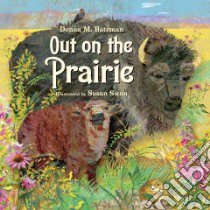 Out on the Prairie libro in lingua di Bateman Donna M., Swan Susan (ILT)