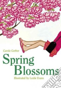 Spring Blossoms libro in lingua di Gerber Carole, Evans Leslie (ILT)