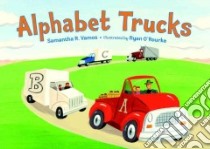 Alphabet Trucks libro in lingua di Vamos Samantha R., O'Rourke Ryan (ILT)