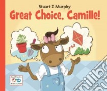 Great Choice, Camille! libro in lingua di Murphy Stuart J.