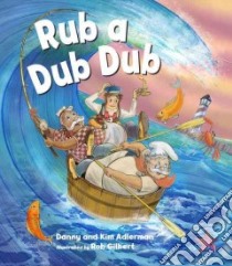 Rub a Dub Dub libro in lingua di Adlerman Danny, Adlerman Kim, Gilbert Rob (ILT)