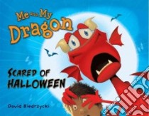 Me and My Dragon: Scared of Halloween libro in lingua di Biedrzycki David