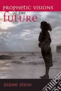 Prophetic Visions of the Future libro in lingua di Stein Diane