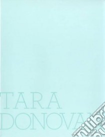 Tara Donovan libro in lingua di Donovan Tara, Weschler Lawrence, Baume Nicholas, Mergel Jen