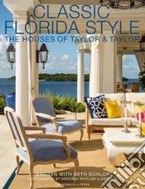 Classic Florida Style libro in lingua di Taylor William, Taylor Phyllis, Dunlop Beth (CON), Llewellyn Deborah Whitlaw (PHT)