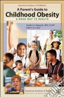 A Parent's Guide to Childhood Obesity libro in lingua di Hassink Sandra G. M.D. (EDT)