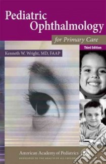 Pediatric Ophthalmology for Primary Care libro in lingua di Wright Kenneth W.