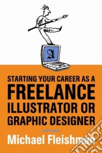Starting Your Career As a Freelance Illustrator or Graphic Designer libro in lingua di Fleishman Michael